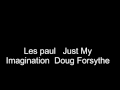 Just My Imagination Les Paul   Doug  Forsythe