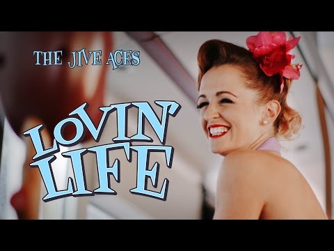 The Jive Aces present "Lovin' Life" Music Video
