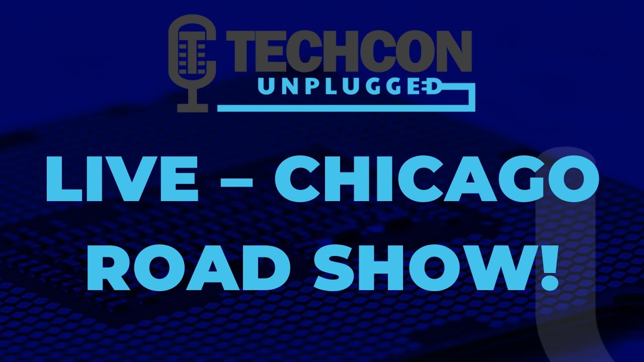 EP 275 Live from TechCon Unplugged – Chicago Road Show!