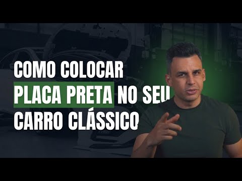Placa Preta: O Guia Completo de Requisitos e Benefícios para seu Carro Antigo