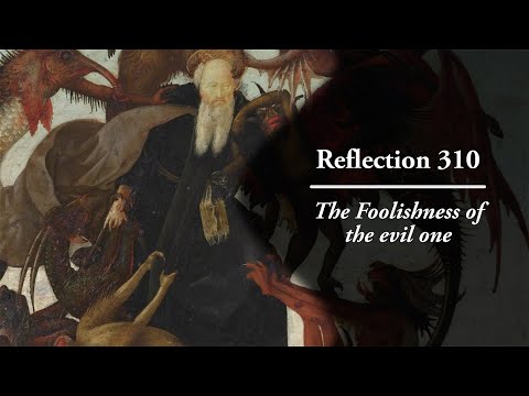 Reflection 310: The Foolishness of the evil one
