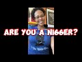 Are You A Ni66er