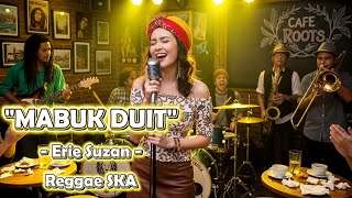 Download lagu Mabuk Duit - Erie Suzan | Cover Versi Reggae SKA mp3