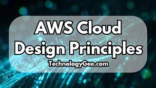 AWS Cloud Design Principles | AWS Certified Cloud Practitioner (CLF-C02) | 1.2
