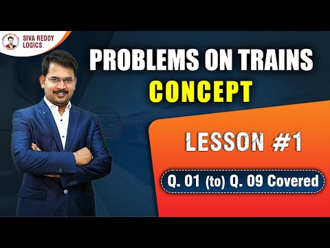 PROBLEMS ON TRAINS || Lesson #1 Q. 01 (to) 09 Covered || Siva Reddy Logics
