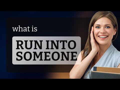 Run Into Someone: Unveiling the Phrase