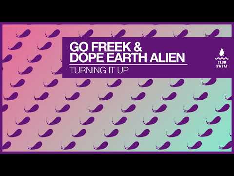 Go Freek - Turning It Up (Feat. Dope Earth Alien)