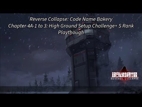 Reverse Collapse: Code Name Bakery Chapter 4B-1 to 3:High Ground Setup Challenge+ S rank Playthrough