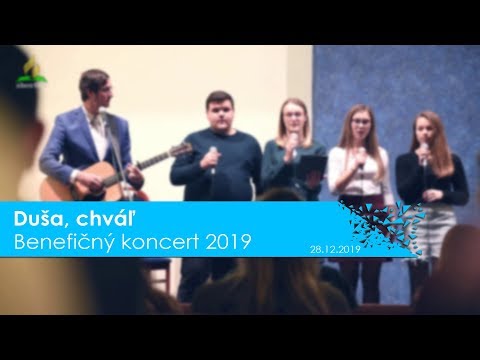 Duša chváľ -  Benefičný koncert 2019