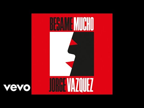 Jorge Vazquez - Bésame Mucho (Official Audio)