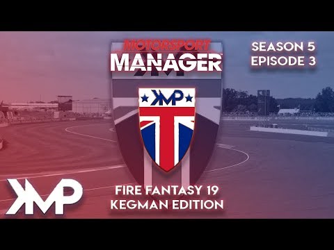 Regrets ive had a few - Motorsport Manager Modded - Fire Fantasy 2019 - Kegman Edition Season 5 Ep 3