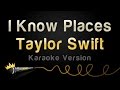 Taylor Swift - I Know Places (Karaoke Version ...
