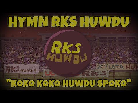 Hymn RKS Huwdu - "Koko koko Huwdu spoko"