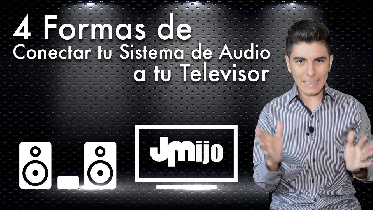 4 Formas de Conectar tu Sistema de Audio a tu TV
