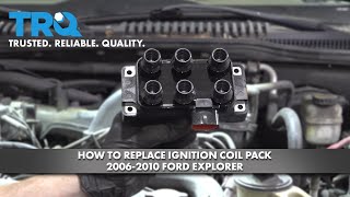 How To Replace Ignition Coil Pack 2006-2010 Ford Explorer
