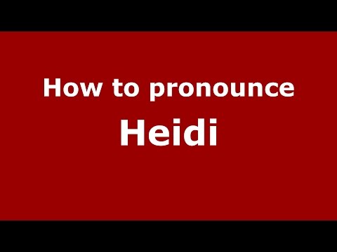 How to pronounce Heidi