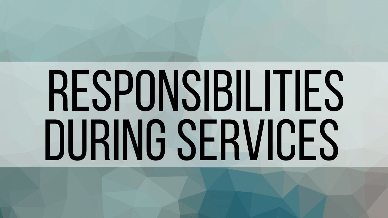 2. Duties and Responsibilities During Service/Event