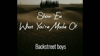 Backstreet boys - Show &#39;Em (What You&#39;re Made Of) lyrics