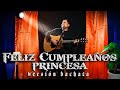 Feliz cumpleaños princesa (bachata)