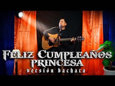 Feliz cumpleaños princesa (bachata)