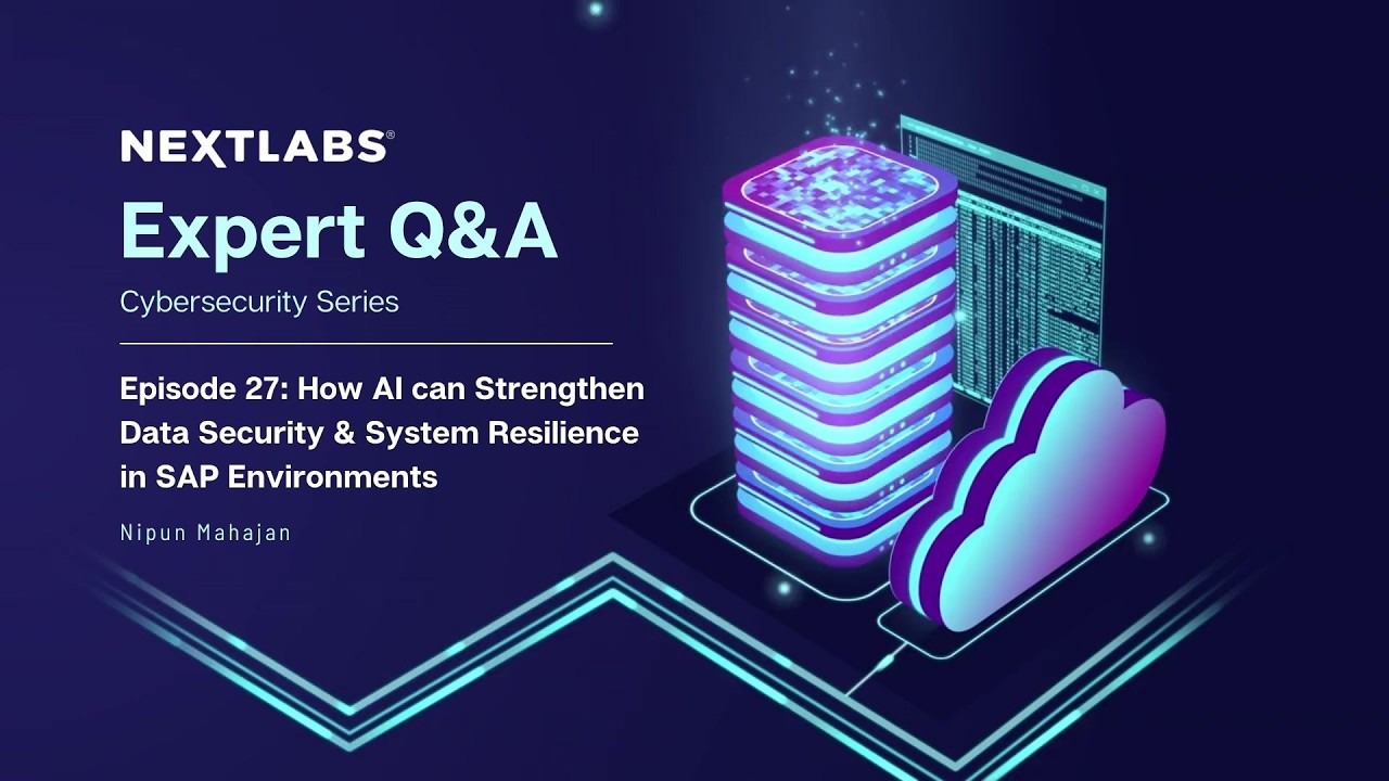 How AI can Strengthen Data Security & System Resilience in SAP Environments | NextLabs Expert Series