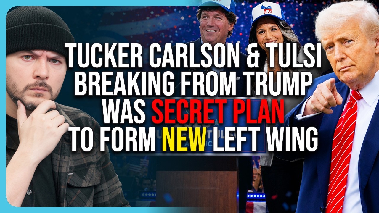 Tucker Carlson & Tulsi Breaking From Trump Was SECRET PLAN To Form New Left Wing