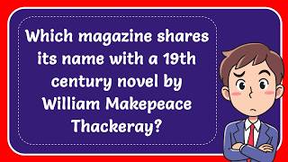 Which magazine shares its own name with a 19th century novel by William Makepeace Thackeray Answer