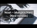 Lirik Lagu  《NOAH - MUNGKIN NANTI》|| New Version