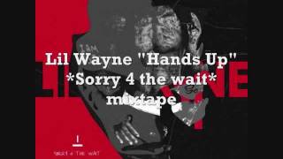 Lil Wayne - Hands Up *Remix* (Sorry 4 The Wait Mixtape) -wF