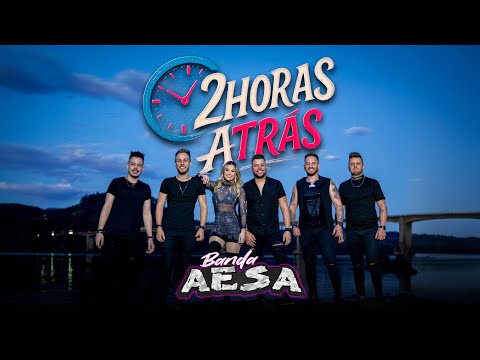 Banda Aesa  - 2 Horas Atrás (Clipe Oficial)