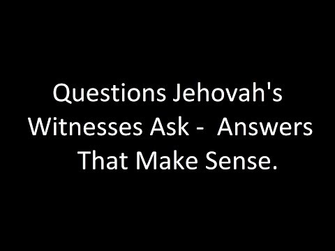 "Where Else Would You Go?" Questions Jehovah's Witnesses Ask - Answers That Make Sense.