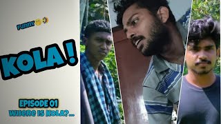 KOLA | EP01| New Malayalam Web Series