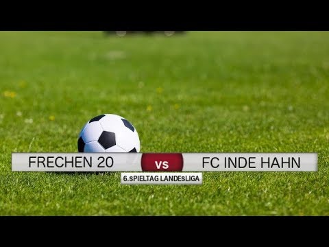 FRECHEN 20 vs FC INDE HAHN - Tore & Highlights