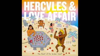 Hercules &amp; Love Affair - The Light
