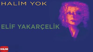 Elif Yakarçelik - Halim Yok [ Yalnız Uyuma © 2019 Kalan Müzik ]