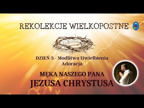Rekolekcje Wielkopostne - dzień 3 / część 6 - 02.03.2022 Pustelnia Czatachowa, godz. 20:00