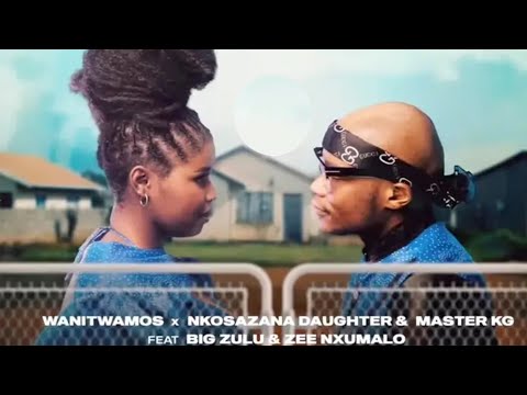 Wanitwa Mos, Nkosazana Daughter & Master KG Mfazi Wephepha (ft Big Zulu & Zee Nxumalo)