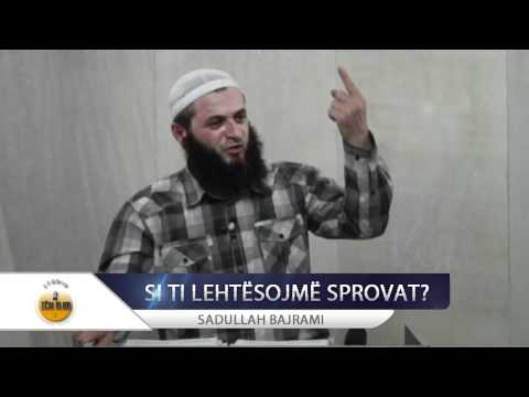 Sadullah Bajrami - Si ti lehtësojmë sprovat