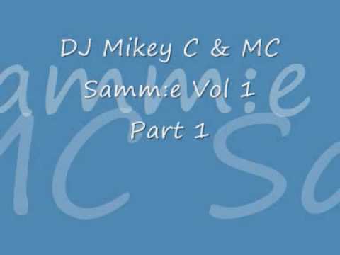 DJ Mikey C & MC Samm:e Vol 1 Part 1