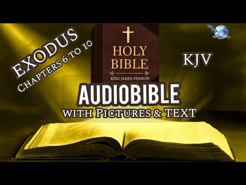 The Holy Bible | Exodus 6-10 | KJV AudioBible with Pictures and Text