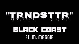 Black Coast - TRNDSTTR ft. M. Maggie || Lyrics
