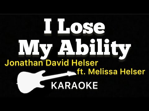 I Lose My Ability - Jonathan David Helser ft. Melissa Helser | Karaoke Guitar Instrumental