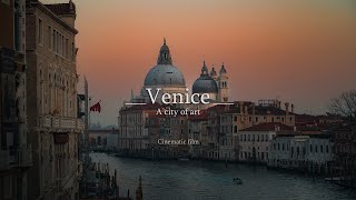 Venice  |  A city of art  |  Cinematic Film
