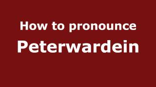 How to pronounce Peterwardein