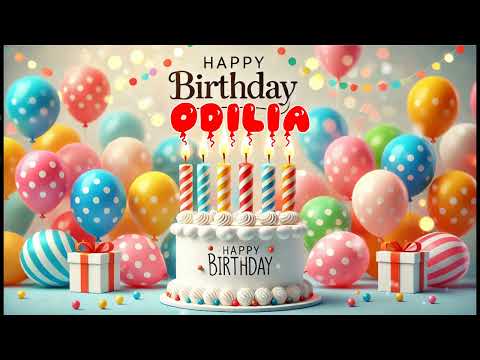 Happy Birthday ODILIA   Happy Birthday Song   Birthday Wishes   Birthday Party