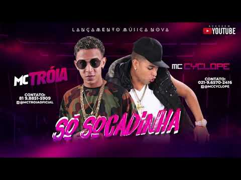 MC TRÓIA E MC CYCLOPE _ SÓ SOCADINHA