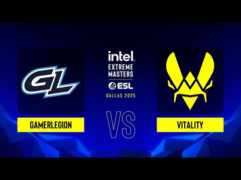 GamerLegion vs. Vitality - IEM Dallas 2025 - Group A