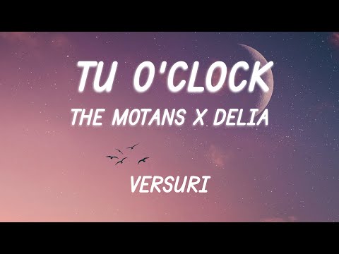 The Motans x Delia - Tu O'clock (Versuri/Lyrics)