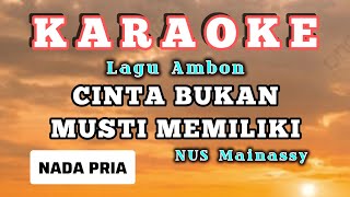 Download lagu cinta bukan musti memilki#karaoke/nada pria#Nus mainassy mp3
