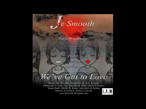 Joe Smooth feat. Paris Brightledge - We've Got To Love (Director's Cut Signature Mix)